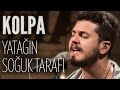 Kolpa - Yatağın Soğuk Tarafı (JoyTurk Akustik) 