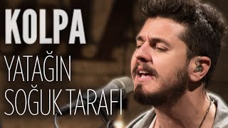 Kolpa - Yatağın Soğuk Tarafı (JoyTurk Akustik)