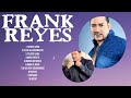 Frank Reyes Mix 2024 Frank Reyes Álbum Completo 2024 Frank Reyes Sus Mejores