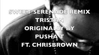 TRISTAN | Pusha T Ft. Chris Brown | Sweet Serenade (Remix)