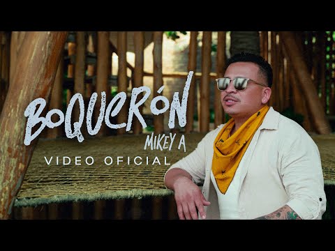 BOQUERÓN - Mikey A (Video Oficial)