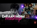 The Emraan Hashmi Mashup 2019 Romantic Love Songs Mashup By DJ DALAL LONDON AMUSE MASTI
