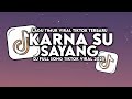 DJ KARNA SU SAYANG DJ VIRAL TIKTOK TERBARU 2025 SLOW BASS
