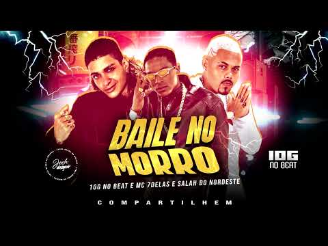 MC 10G, SALAH DO NORDESTE, MC 7DELAS - BAILE NO MORRO - REMIX BREGA FUNK - 2023