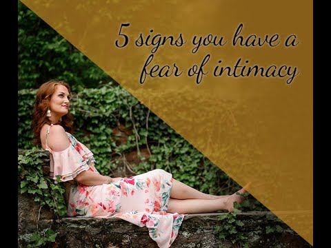5 signs you have a fear of intimacy and how you can release that fear