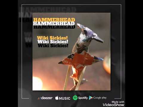 Hammerhead - Wiki Sickies!