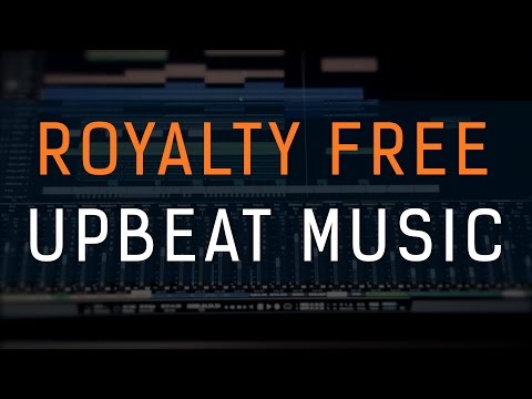Upbeat Royalty Free Music [Upbeat Background Music For Videos]