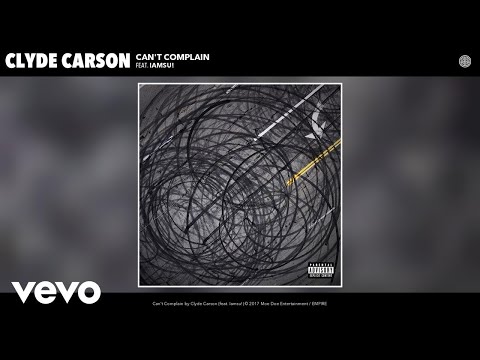 Clyde Carson - Can't Complain (Audio) ft. Iamsu!
