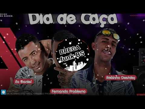 MC ROBINHO DESTAKY E FERNANDO PROBLEMA E MC DANIEL - DIA DE CAÇA - MÚSICA NOVA 2018 + DOWNLOAD