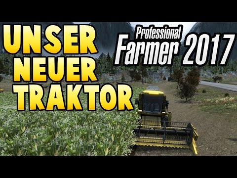 Unser neuer Traktor - Professional Farmer 2017 Deutsch #04 - Lets Play  PROFESSIONAL FARMER 2017