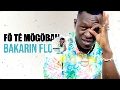 Bakarin Flow - Fô Té Môgôban (Officiel 2022)