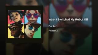 Gorillaz - Intro: I Switched My Robot Off (reversed)