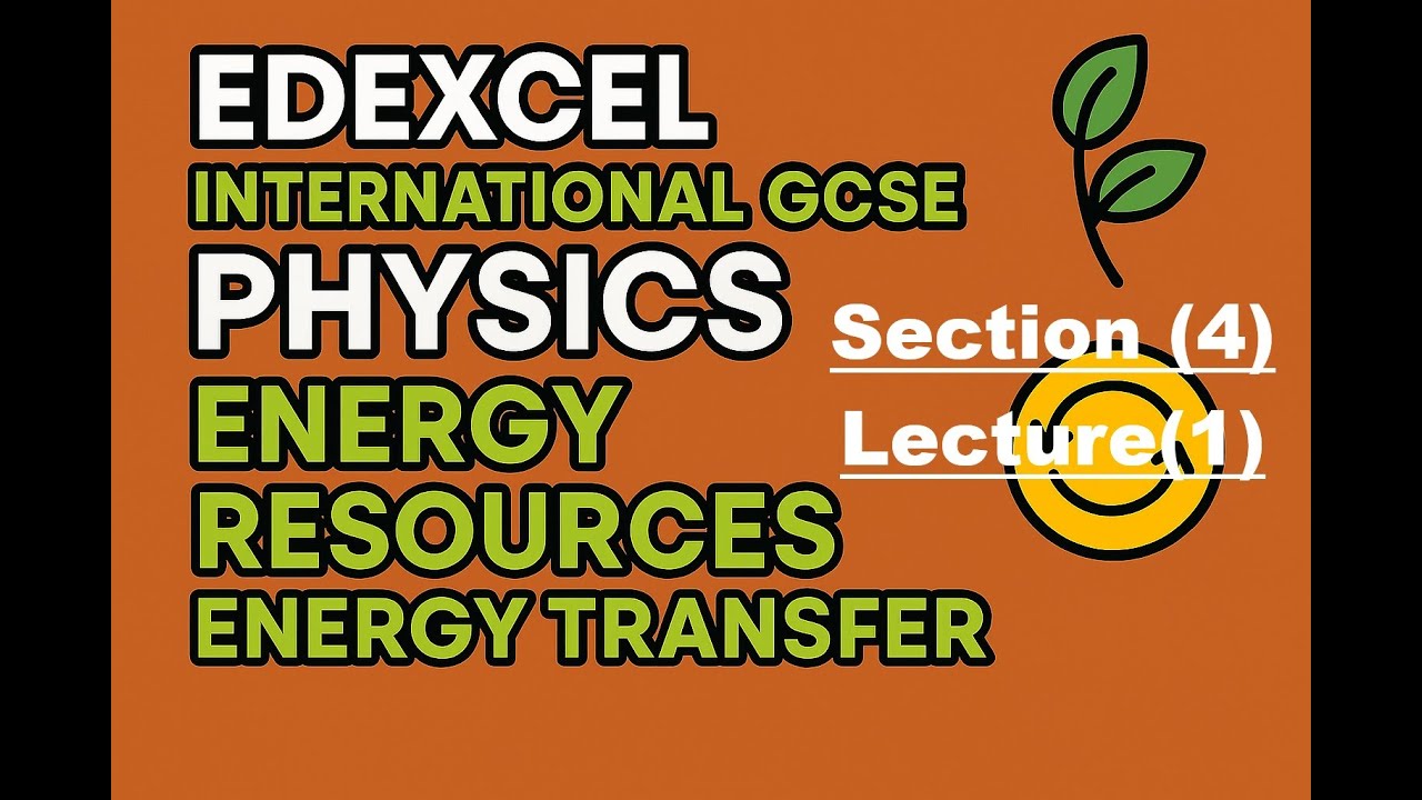 Section: - 4 Lecture: -1⚡ Master Energy Resources & Transfers | Edexcel IGCSE Physics Made Simple