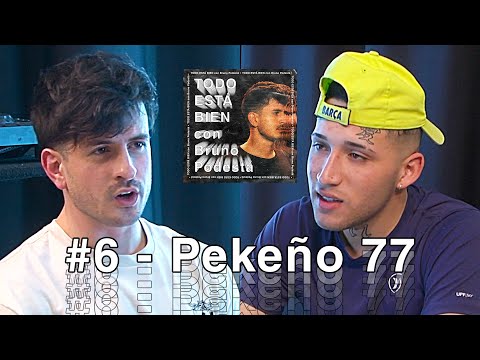 PEKEÑO 77 - TODO ESTÁ BIEN con Bruno Podestá #6