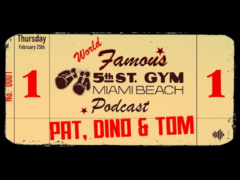WORLD FAMOUS 5th ST GYM PODCAST - EP 001 - PAT, DINO & TOM