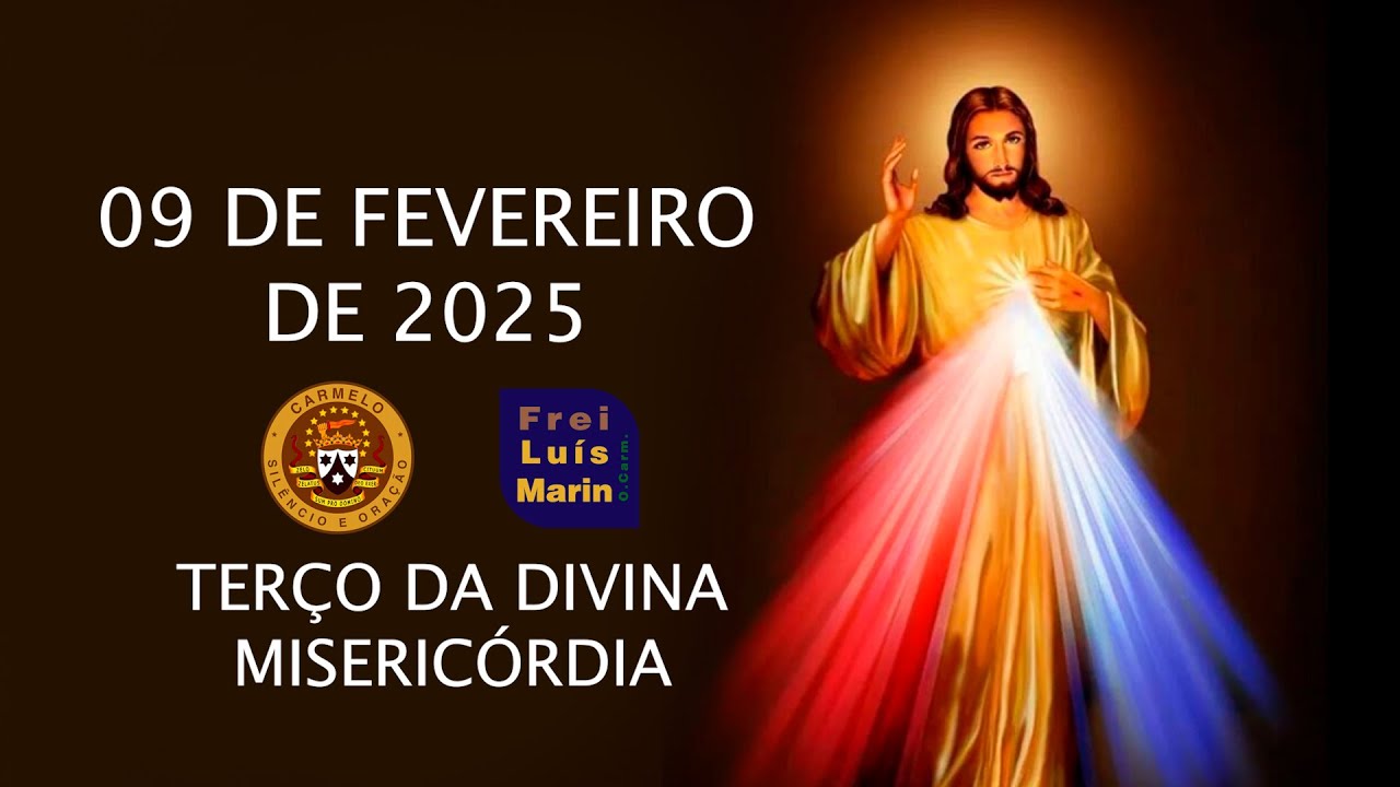 TERÇO DA DIVINA MISERICÓRDIA  - FREI LUÍS MARIN  - 09 DE FEVEREIRO DE 2025
