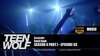 Cash Cash - Escarole | Teen Wolf 6x03 Music [HD]