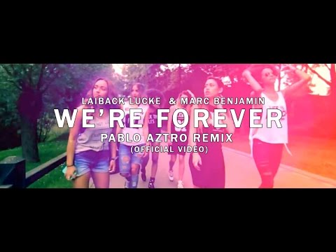Laidback Luke & Marc Benjamin - We're Forever (Pablo Aztro Remix) (Official Video)