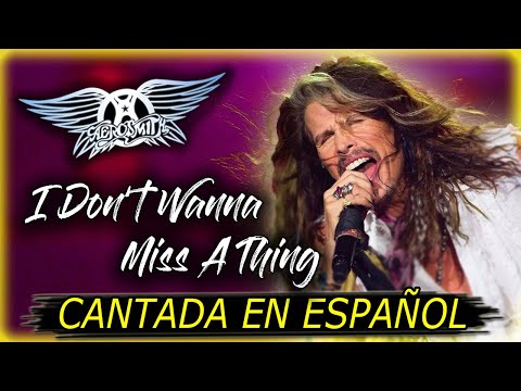 ¿Cómo sonaría "AEROSMITH — I DON'T WANNA MISS A THING" en Español? (Cover Latino) Adaptación/Fandub