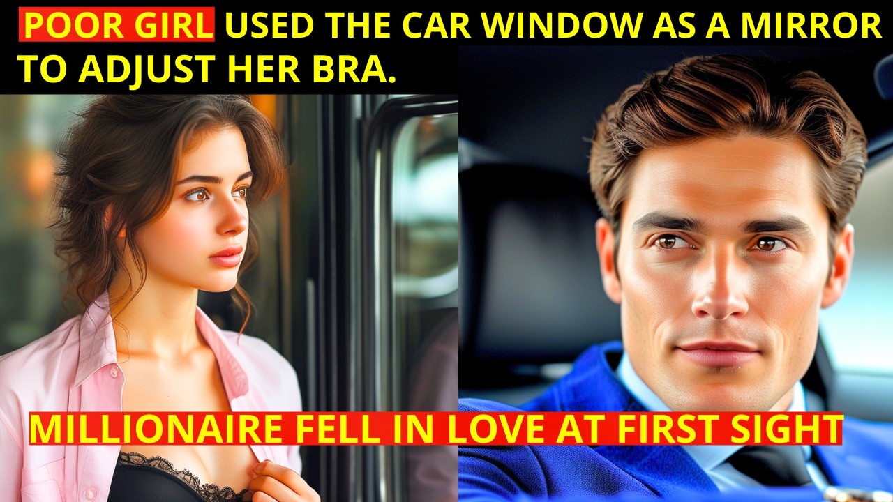 A POOR GIRL USED THE CAR WINDOW AS A MIRROR… TO ADJUST HER BRA, AND THE MILLIONAIRE FELL IN LOVE AT