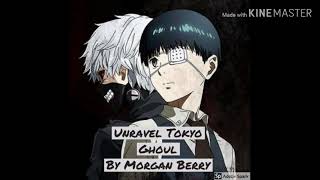Unravel OP Tokyo Ghoul (by The Unknown Songbird) Audio