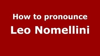 How to pronounce Leo Nomellini
