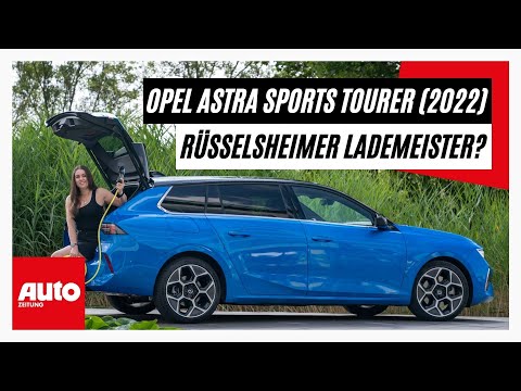 Opel Astra Sports Tourer Plug-in-Hybrid (2022): Neue Technik, alte Stärken? | AUTO ZEITUNG