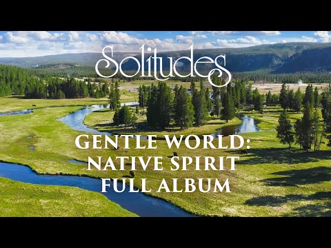 1 hour of Relaxing Music: Dan Gibson’s Solitudes - Gentle World: Native Spirit (Full Album)