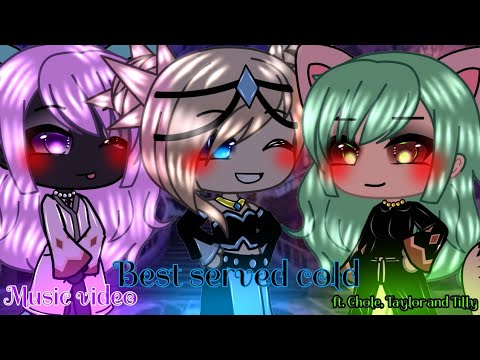 It best served cold| music video| ft. Chole, Taylor and Tilly 💙💜💚