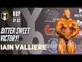 BITTER SWEET VICTORY! | Iain Valliere | Real Bodybuilding Podcast Ep.62