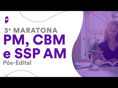 3ª Maratona PM, CBM e SSP AM - Pós-Edital