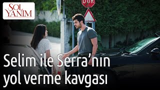 Sol Yanım 1 Bölüm  Selim ile Serranın Yol Verme Kavgası