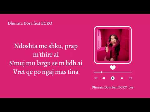 Dhurata Dora feat ECKO - Lus (Letër / Lyrics)