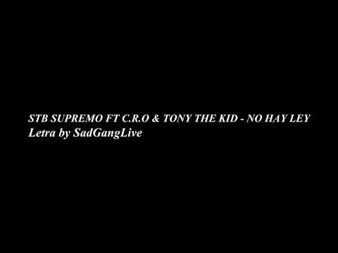 STB SUPREMO FT C.R.O & TONY THE KID - NO HAY LEY - LETRA