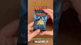 031 - Do Zero ao Milhão Abrindo Booster de Magic - Masters 25 #mtg #magic #packopenning