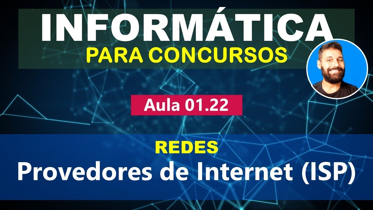 Informática para Concursos - Aula 01.22 - Redes - Provedores de Internet (ISP)