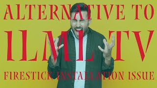 ILML TV Not working on Firestick HERE's an Alternative!!