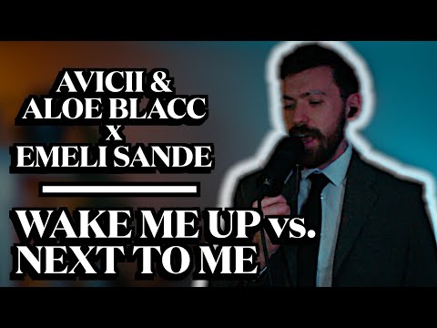 AVICCI & ALOE BLACC x EMELI SANDE: Wake Me Up vs. Next To Me