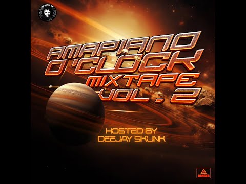 DeeJay Skunk - AMAPIANO O'CLOCK MIXTAPE VOL.2