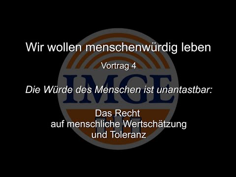 Die Würde des Menschen ist unantastbar: Das Recht auf menschliche Wertschätzung und Toleranz