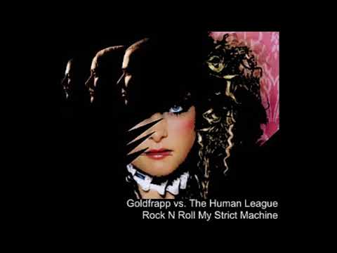Goldfrapp vs The Human League - Rock N Roll My Strict Machine