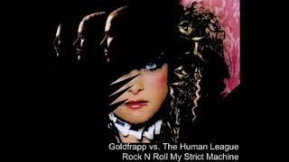 Goldfrapp vs The Human League - Rock N Roll My Strict Machine