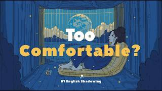 Comfort Is Destroying Your Potential | B1 English Shadowing