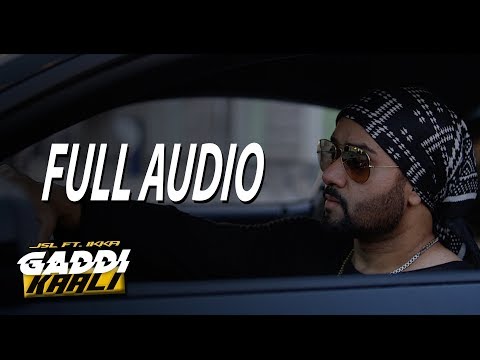 JSL | Gaddi Kaali | feat Ikka | Full Audio | Latest Punjabi Songs 2017