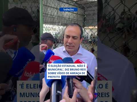 ‘É eleição estadual, não é municipal’, diz Bruno Reis sobre vídeo de ameaça de prefeito