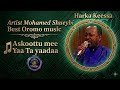 Artist Mohamed Shueybi Oromo Music Askoottu Mee Yaa Ta Yaadaa