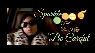 Sparkle - &#39;Be Careful&#39; [Official Music Video]