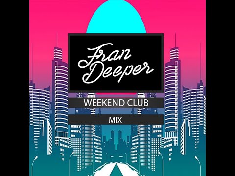FRAN DEEPER  - Weekend Club - June 2023 Mix