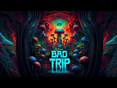 Nyxus - Bad Trip (Visuals)
