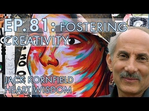 Jack Kornfield – Ep. 81 – Fostering Creativity